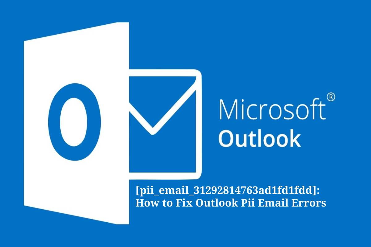 pii_email_31292814763ad1fd1fdd How to Fix Outlook Pii Email Errors