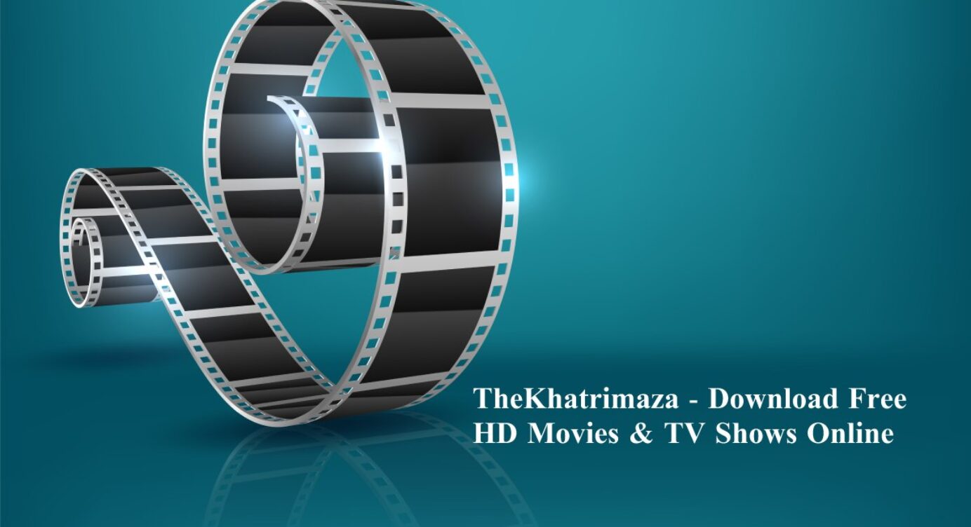 TheKhatrimaza – Download Free HD Hollywood/Bollywood Movies & TV Shows Online